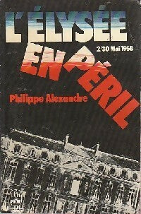 Livrenpoche : L'Elysée en péril - Philippe Alexandre - Livre