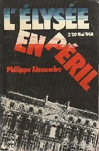 L'Elysée en péril - Philippe Alexandre -  Le Livre de Poche - Livre