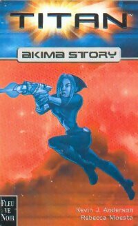 Livrenpoche : Akima story - Kevin J. Anderson, Rebecca Moesta - Livre