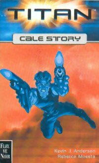 Cale story - Kevin J. Anderson ; Rebecca Moesta -  Titan - Livre