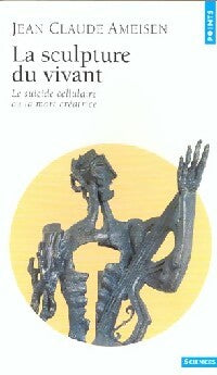 La sculpture du vivant - Jean-Claude Ameisen - Livre