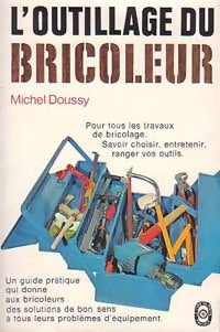Livrenpoche : L'outillage du bricoleur - Michel Doussy - Livre