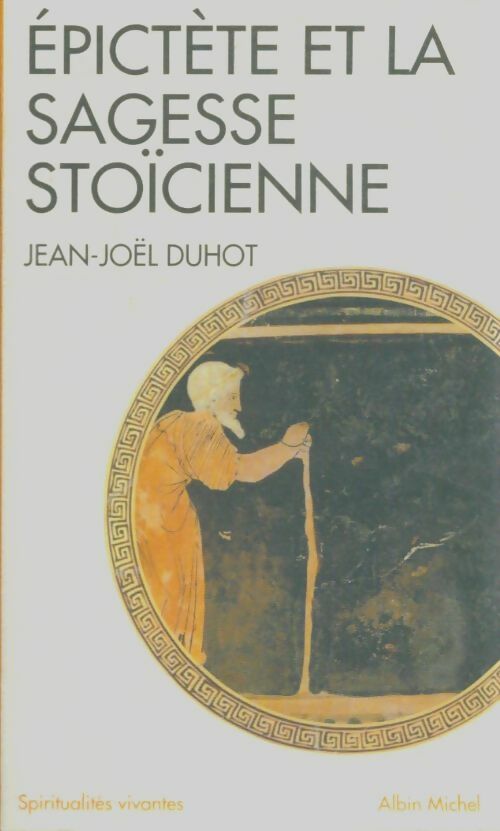 Livrenpoche : Epictète et la sagesse stoïcienne - Jean-Noël Duhot - Livre