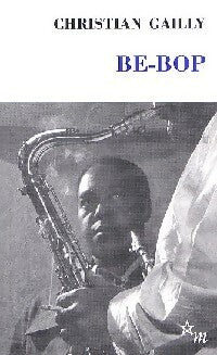 Livrenpoche : Be-bop - Christian Gailly - Livre