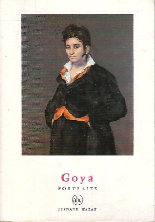 Goya : Portraits - Maurice Sérullaz - Livre