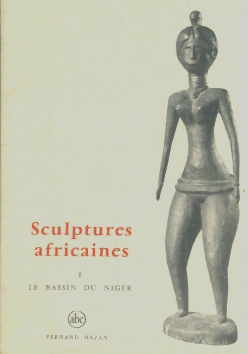 Livrenpoche : Sculptures africaines Tome I : Le bassin du Niger - William Fagg - Livre
