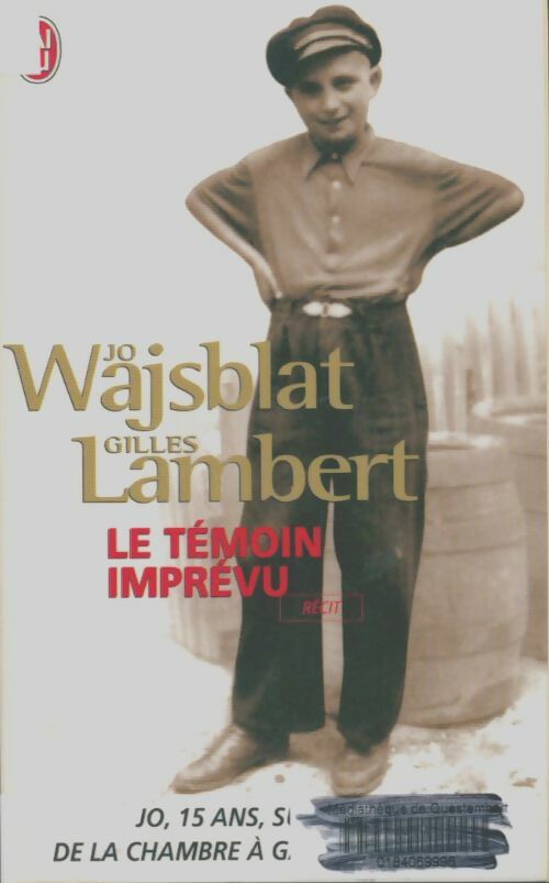 Livrenpoche : Le témoin imprévu : Jo, 15 ans, survivant de la chambre à gaz d'Auschwitz - jo Wajsblat, Gilles Lambert - Livre