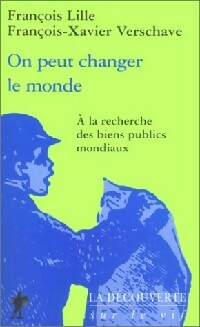 Livrenpoche : On peut changer le monde : A la recherche des biens publics mondiaux - François Lille, François-Xavier Verschave - Livre
