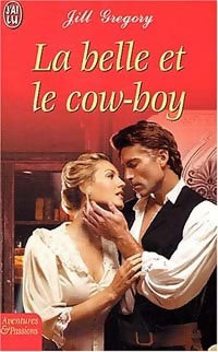 La belle et le cow-boy - Jill Gregory - Livre