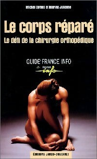 Le corps réparé - Michel Cymes -  Guide France info - Livre