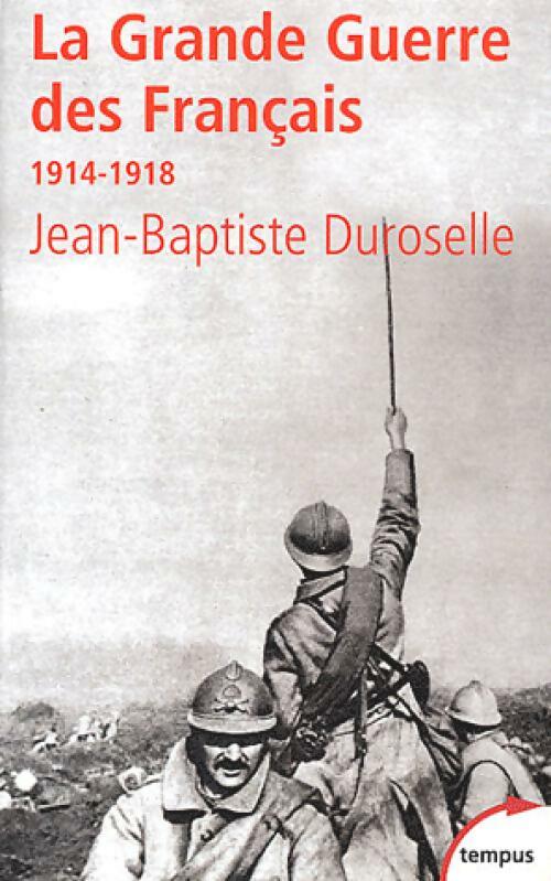 La Grande Guerre des Français : 1914-1918, l'incompréhensible - Jean-Baptiste Duroselle -  Tempus - Livre