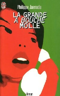 La grande à bouche molle - Philippe Jaenada - Livre