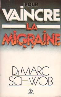 Livrenpoche : Pour vaincre la migraine - Marc Schwob - Livre
