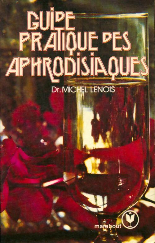 Livrenpoche : Guide pratique des aphrodisiaques - Dr Michel Lenois - Livre