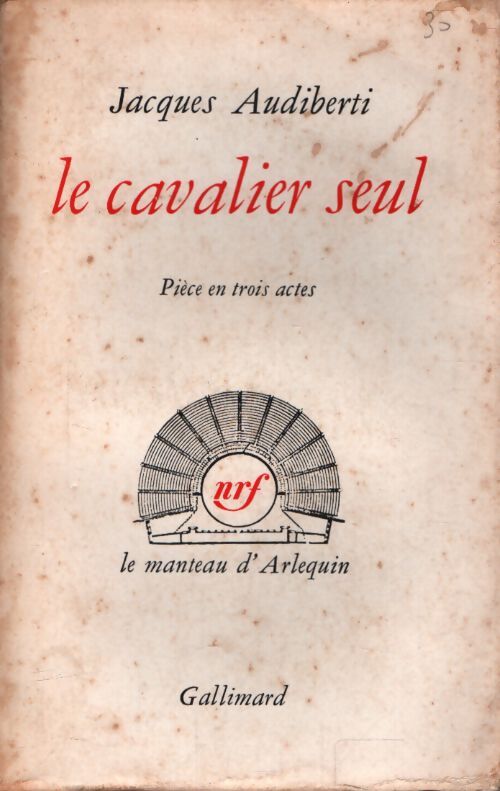 Le cavalier seul - Jacques Audiberti - Livre