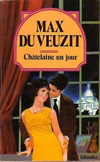 Châtelaine, un jour... - Max Du Veuzit - Livre