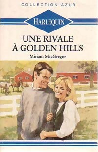 Livrenpoche : Une rivale à Golden Hills - Miriam MacGregor - Livre