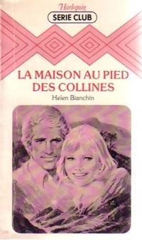 Livrenpoche : La maison au pied des collines - Helen Bianchin - Livre
