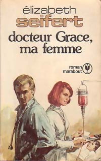 Docteur Grace, ma femme - Elizabeth Seifert -  Bibliothèque Marabout - Livre