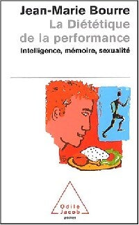 La diététique de la performance. Intelligence, mémoire et sexualité - Jean-Marie Bourre - Livre