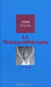 La thalassothérapie - Yves Tréguer -  Idées Reçues - Livre