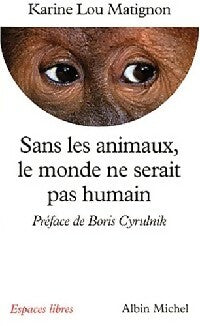 Livrenpoche : Sans les animaux, le monde ne serait pas humain - Katherine Lou Matignon - Livre