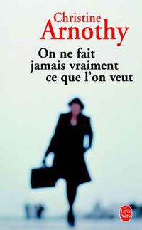 Livrenpoche : On ne fait jamais vraiment ce que l'on veut - Christine Arnothy - Livre