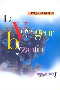Livrenpoche : Le voyageur byzantin - Miguel Littin - Livre