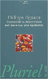 Livrenpoche : Comment la dépression est devenue une épidémie - Robert Pignarre - Livre