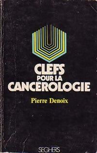 Livrenpoche : Clefs pour la cancérologie - Pierre Denoix - Livre