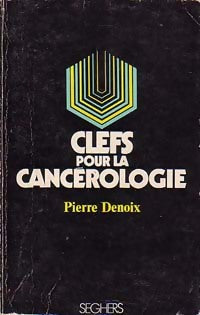 Clefs pour la cancérologie - Pierre Denoix -  Clefs - Livre