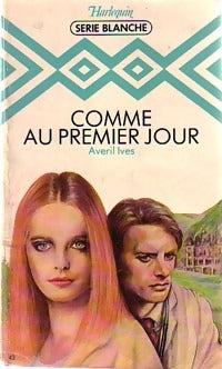 Livrenpoche : Comme au premier jour - Avril Ives, Averil Ives - Livre