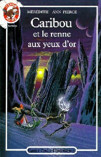 Caribou et le renne aux yeux d'or - Mérédith Ann Pierce - Livre