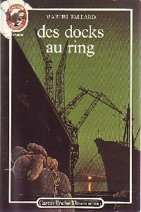 Livrenpoche : Des docks au ring - Martin Ballard - Livre
