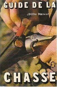 Livrenpoche : Guide de la chasse - Jérome Nadaud - Livre