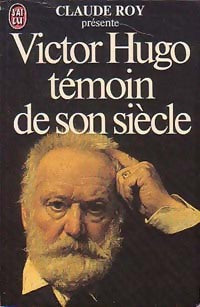 Livrenpoche : Victor Hugo, témoin de son siècle - Claude Roy - Livre