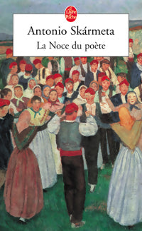 La noce du poète - Antonio Skarmeta -  Le Livre de Poche - Livre