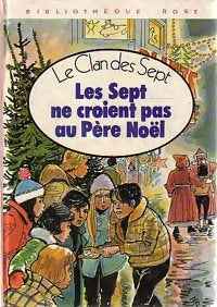 Les Sept ne croient pas au Père Noël - Enid Blyton ; Evelyne Lallemand -  Bibliothèque rose (3ème série) - Livre