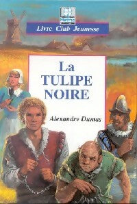 La tulipe noire - Alexandre Dumas -  Livre Club Classique - Livre