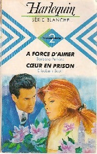 Livrenpoche : A force d'aimer / Coeur en prison - Elisabeth Scott, Barbara Perkins - Livre