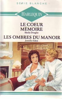 Livrenpoche : Le coeur mémoire / Les ombres du manoir - Jennifer Eden, Sheila Douglas - Livre