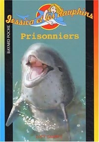 Livrenpoche : Jessica et les dauphins Tome V : Prisonniers ! - Lucy Daniels - Livre