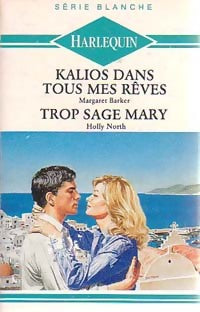 Livrenpoche : Kalios dans tous mes rêves / Trop sage Mary - Margaret Barker, Holly North - Livre