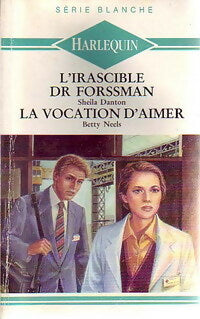 Livrenpoche : L'irascible Dr Forssman / La vocation d'aimer - Betty Neels, Sheila Danton - Livre