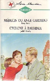 Médecin ou ange gardien ? / Cyclone à Bauhinia - Betty Neels, Judith Worthy - Livre