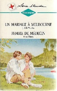 Livrenpoche : Femme de médecin / Un mariage à Melbourne - Anne Henry, Judith Worthy - Livre