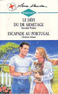 Livrenpoche : Escapade au Portugal / Le défi du Dr Armitage - Meredith Webber, Christine Adams - Livre