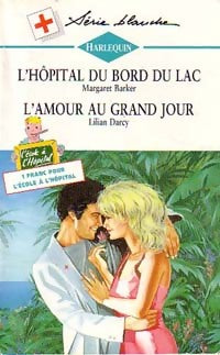 Livrenpoche : L'amour au grand jour / L'hôpital au bord du lac - Lilian Darcy, Margaret Barker - Livre