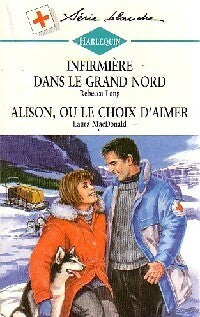 Livrenpoche : Alison, ou le choix d'aimer / L'infirmière dans le grand nord - Laura MacDonald, Rebecca Lang - Livre