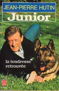 Junior, la tendresse retrouvée - Jean-Pierre Hutin -  Le Livre de Poche - Livre